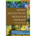 Doing Dialectical Behavior Therapy: A Practical Guide
