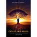 Christ and Roots: Jesus as Revealed in the Bible and African Traditional Religions (Latest Edition)