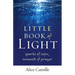 A Little Book of Light: Sparks of Hope, Moments of Prayer