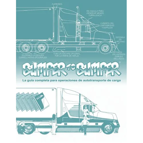 BUMPERTOBUMPER(R), La guía completa para operaciones de autotransporte de carga: La guía completa para operaciones de autotransporte de carga