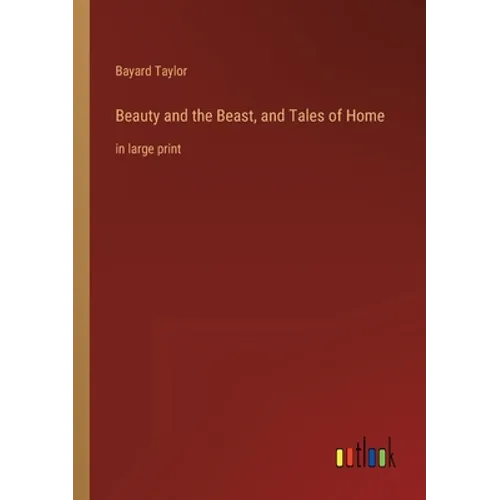 Beauty and the Beast, and Tales of Home: in large print