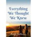 Everything We Thought We Knew