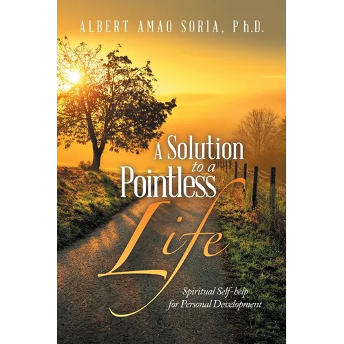A Solution to a Pointless Life: Spiritual Self-help for Personal Development