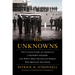 The Unknowns: The Untold Story of America's Unknown Soldier and Wwi's Most Decorated Heroes Who Brought Him Home
