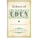 Echoes of Eden: Reflections on Christianity, Literature, and the Arts