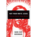 Not Your White Jesus: Following a Radical, Refugee Messiah