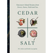 Cedar and Salt: Vancouver Island Recipes from Forest, Farm, Field, and Sea