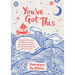 You've Got This: 101 Ways to Boost Your Confidence, Nurture Your Spirit and Remind Yourself That Everything Is Going to Be Okay