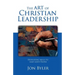 The Art of Christian Leadership: Developing Skills to Lead God's People