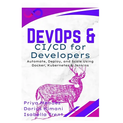 DevOps & CI/CD for Developers: Automate, Deploy, and Scale Using Docker, Kubernetes & Jenkins