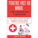 Pediatric First Aid Manual for Parents and Caregivers: The Complete Guide to Providing Emergency Care for Infants, Children, and Adolescents