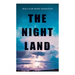 The Night Land: Post-Apocalyptic Adventure & Dark Fantasy Romance