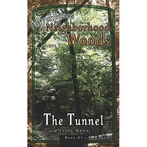 Adventures in the Neighborhood Woods: The Tunnel