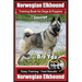 Norwegian Elkhound Training Book for Dogs and Puppies by Bone Up Dog Training: Are You Ready to Bone Up? Easy Training * Fast Results Norwegian Elkhou