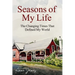 Seasons of My Life: The Changing Times That Defined My World