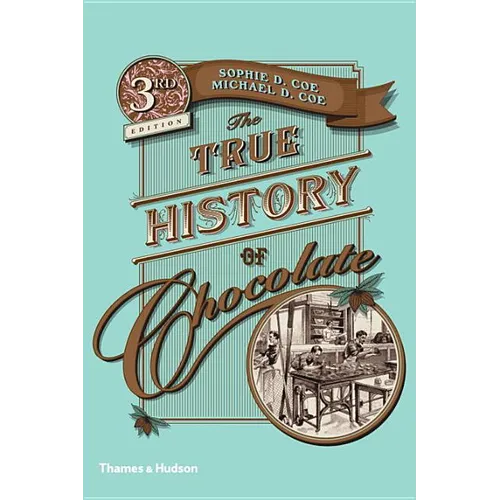 The True History of Chocolate: Third Edition