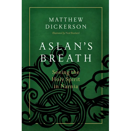 Aslan's Breath: Seeing the Holy Spirit in Narnia