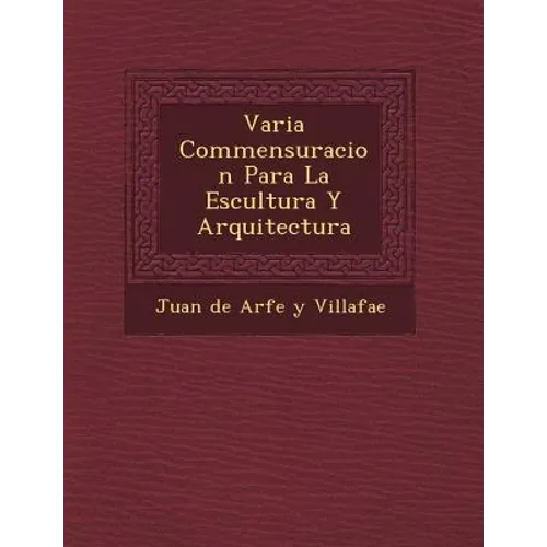 Varia Commensuracion Para La Escultura y Arquitectura