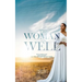 The Woman at the Well: Five Marriages, One Calling, and the God Who Met Me There