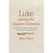 Luke Among the Ancient Historians: Ancient Historiography and the Attempt to Remedy the Inadequate "Many"