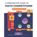A Preparation Guide to Math Competitions for Elementary & Middle School: Amc-8, Mathcounts, Math Olympiad, Mathcon,& Math Leagues
