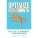 Optimize for Growth: How to Scale Up Your Business, Your Network and You