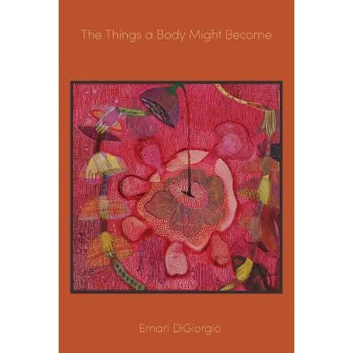 The Things a Body Might Become