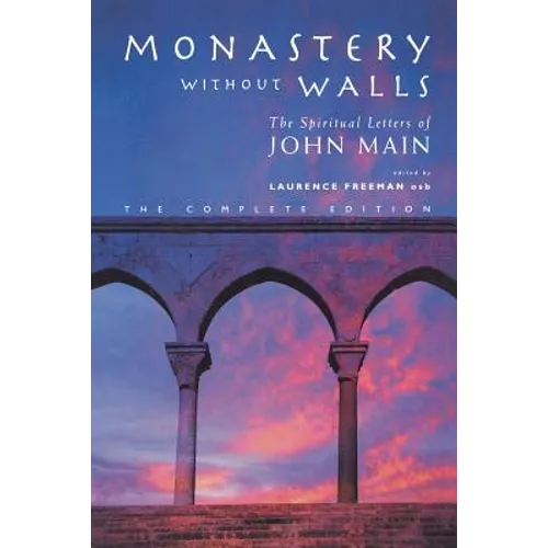 Monastery Without Walls: The Spiritual Letters of John Main