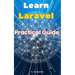 Learn Laravel: Practical Guide