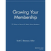 Growing Your Membership: 91 Ways to Recruit and Retain More Members