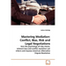 Mastering Mediation: Conflict, Bias, Risk and Legal Negotiations