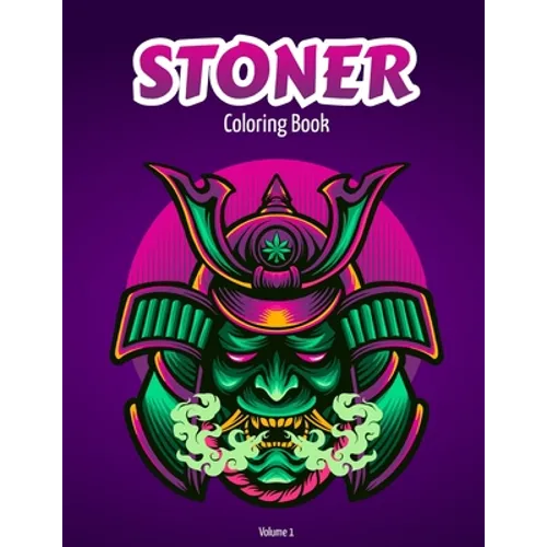 Stoner Coloring Book Volume 1: Adult coloring book for stress relief -Collection of 50 stoner inspired designs from easy to hard level - 100 pages, 8