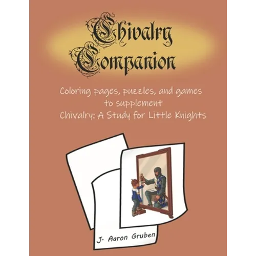 Chivalry Companion: Activity Book to supplement Chivalry: A Study for Little Knights