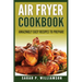 Air Fryer Cookbook: Amazingly Easy Recipes To Prepare