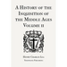 A History of the Inquisition of the Middle Ages Volume 2
