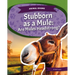 Stubborn as a Mule: Are Mules Headstrong?: Are Mules Headstrong?