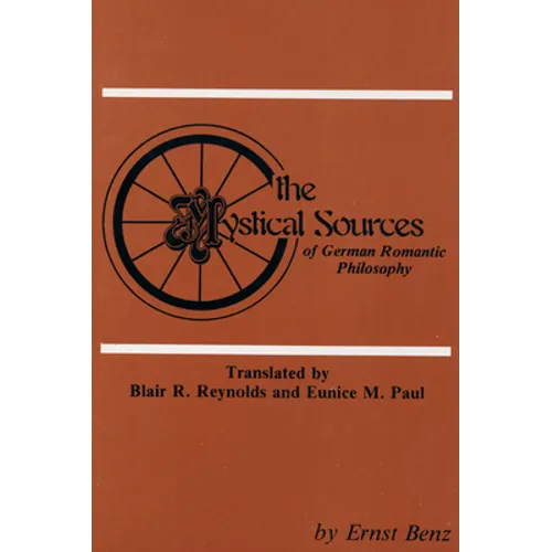 The Mystical Sources of German Romantic Philosophy