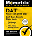 DAT Prep Book 2026-2027 - DAT Exam Secrets Study Guide, Full-Length Practice Test, 100+ Online Video Tutorials: [7th Edition]