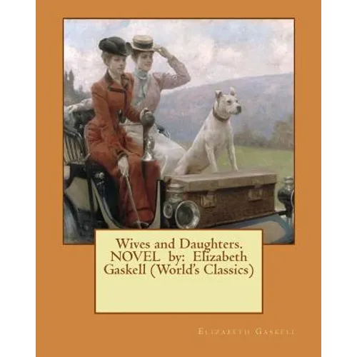 Wives and Daughters. NOVEL by: Elizabeth Gaskell (World's Classics)