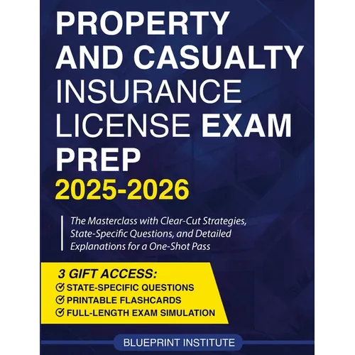 Property and Casualty Insurance License Exam Prep: The Masterclass with Clear-Cut Strategies, State-Specific Questions, and Detailed Explanations for
