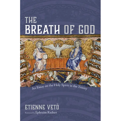 The Breath of God: An Essay on the Holy Spirit in the Trinity