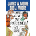 Lord, Give Me Patience, and Give It to Me Right Now!