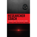 Researcher Coach: A Personal Guide to the Research Journey