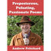 Preposterous, Pulsating, Passionate Poems
