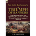 Sir John Fortescue's A Triumph of Banners: the British Army and the War in Canada and the United States of America 1812-14