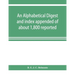 An alphabetical digest and index appended of about 1,800 reported written reasons of decisions of the several courts of justice in British Guiana, fro