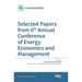 Selected Papers from 6th Annual Conference of Energy Economics and Management