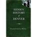 Hidden History of Denver