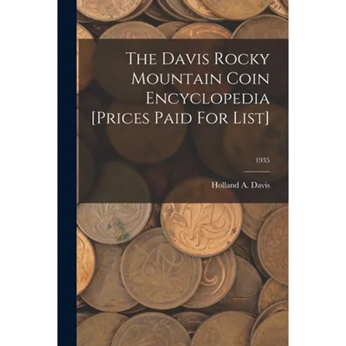 The Davis Rocky Mountain Coin Encyclopedia [Prices Paid For List]; 1935