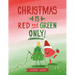 Christmas Is Red and Green Only